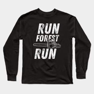 Run Forest Run Lumberjack Chainsaw Long Sleeve T-Shirt